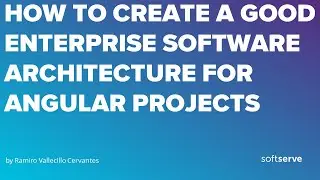 How to create a good Enterprise Software Architecture for Angular projects by Ramiro Vallecillo