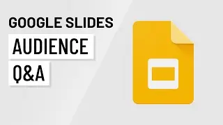 Google Slides: Audience Q&A