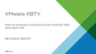 How to recreate a missing Virtual Machine Disk Descriptor File (VMDK) KB1002511