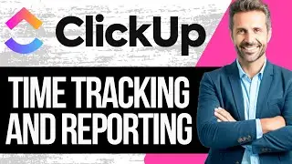 How to Use Time Tracking and Reporting in Clickup | Full Tutorial 2024