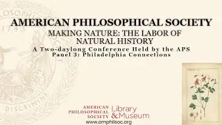 Making Nature Panel 3: Philadelphia Connections