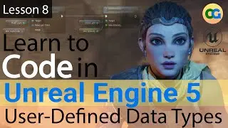 Learn to Code in UE5 - 8 - User-Defined Data Types