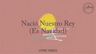 Nació Nuestro Rey (Es Navidad) - Lyric Video | Hillsong en Español