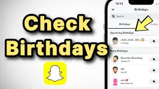 How to Check Birthdays of Snapchat friends