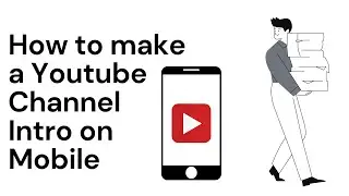 how to make intro for my youtube channel on mobile