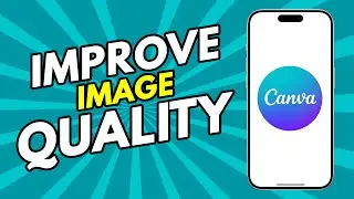 How to Improve Image Quality in Canva 2024 (Easy)