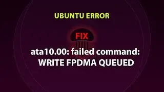 UBUNTU FIX: ata10.00: failed command: WRITE FPDMA QUEUED