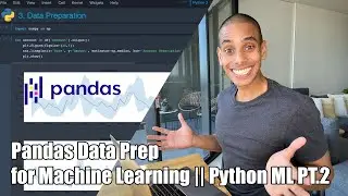 Preparing Pandas Dataframes for Machine Learning || Python Machine Learning PT.2