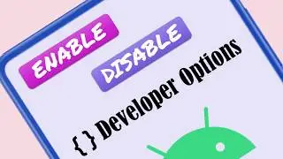 How to Enable and Disable Developer Options in Android