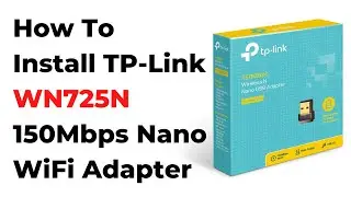 How To Install TP-Link WN725N 150Mbps Wireless N Nano USB Adapter For Windows 10/8.1/8/7/XP