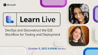 Learn Live - DevOps and Deconstruct the E2E Workflow for Testing and Deployment