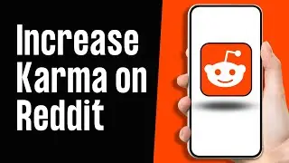 How to Increase Karma on Reddit 2024