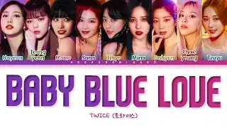 TWICE BABY BLUE LOVE Lyrics (트와이스 BABY BLUE LOVE 가사) [Color Coded Lyrics Han/Rom/Eng]