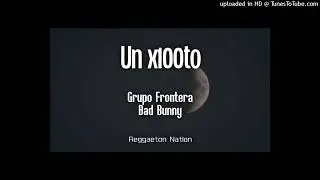 Grupo Frontera Ft. Bad Bunny - un x100to