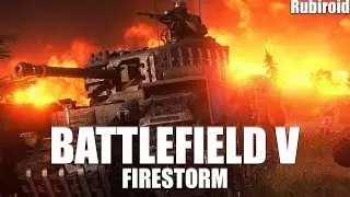 BATTLEFIELD 5 FIRESTORM А ТОПЫ ТУТ НЕ ПРОБЕГАЛИ?   (bf5 gameplay) |PC|