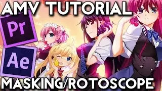 AMV Tutorial Masking/Rotoscope (Adobe Premiere Pro/After Effects)