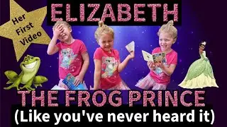 The FROG PRINCE by Elizabeth   (Like you've never heard it)