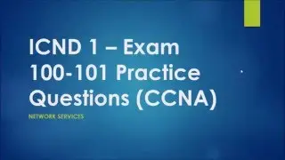 Cisco ICND 1 – Exam 100-101 Network Services Practice Questions (CCNA)