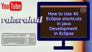 How to Use 40 Eclipse shortcuts in Java Development