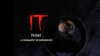 IT: FLOAT - A Cinematic VR Experience