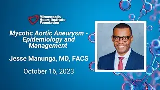 Mycotic Aortic Aneurysm - Epidemiology and Management | Jesse Manunga, MD, FACS