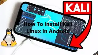 69 || How To Install Kali Linux In Android Without Root
