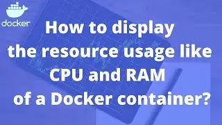 How to display the resource usage like CPU and RAM  of a Docker container?