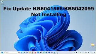 Fix Update KB5041585/KB5042099 Not Installing On Windows 11 (Version 23H2/22H2)