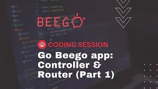 Build an app with Go Beego: Controller & Router (Part 1)