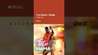 Listen to Tutu Mama now on Apple Music! @elijahkitakaug  @VinkaAfrica