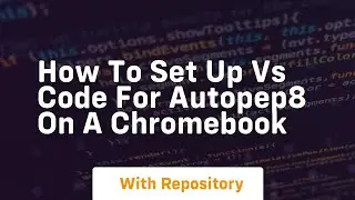 How to set up vs code for autopep8 on a chromebook