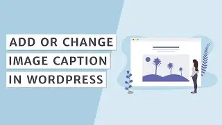 How to Add or Edit Image Caption in WordPress