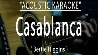 Casablanca - Bertie Higgins (Acoustic karaoke)