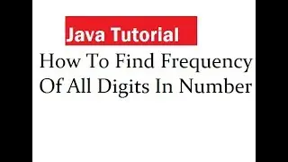 How To Find Frequency Of All Digits In Number In Java