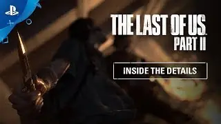 The Last of Us Part II | Inside the Details | PS4