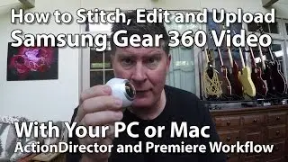 How to Stitch, Edit and Upload Samsung Gear 360 Video on Your Computer