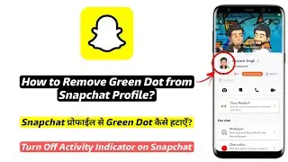 How to Remove Green Dot from Profile on Snapchat | Snapchat profile se green dot kaise hataye