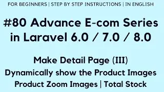 #80 Make E-com Website in Laravel 8 | Make Detail Page (III) | Show Product Images | Zoom Images