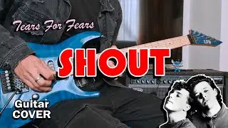 Shout - Tears For Fears (Guitar Cover)