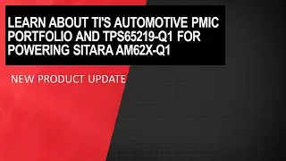 Learn about TI's automotive PMIC portfolio and TPS65219-Q1 for powering Sitara AM62x-Q1