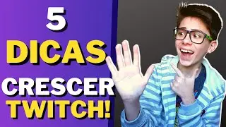 5 DICAS PARA CRESCER NA TWITCH!