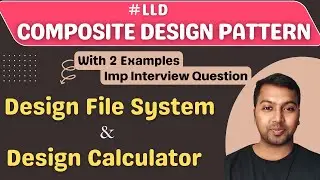 19. Design File System using Composite Design Pattern | Low Level Design Interview Question | LLD