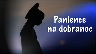 Panience na dobranoc - zapada zmrok