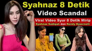 Viral Video Syur 8 Detik Scandal Mirip Syahnaz Sadiqah and Rendy Kjaernett