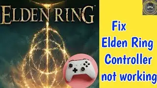 Fix Elden Ring Controller not working | Elden ring Gamepad Not Working On PC |Elden Ring PS4 Control