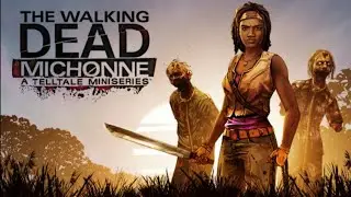 THE WALKING DEAD MICHONNE Прохождения