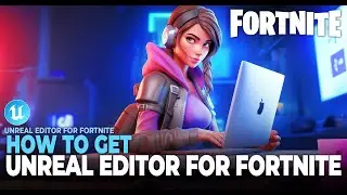 The Future of Fortnite? Unleash Your Creativity with Unreal Editor for Fortnite UEFN