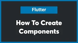 Flutter || How to create components in flutter