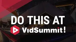 Vidsummit 2024: How Do You Maximize Your Time At VidSummit?