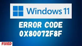 Fix Error Code 0x80072F8F Problem Windows 11